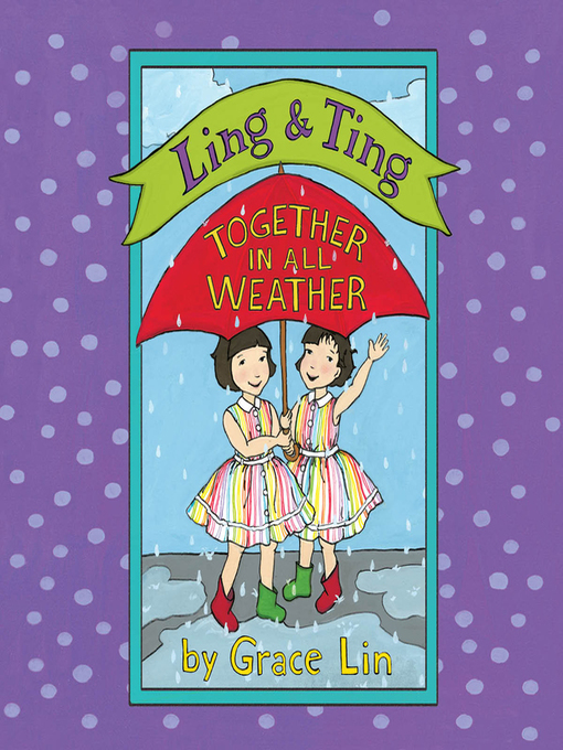 Title details for Ling & Ting: Together in All Weather by Grace Lin - Available